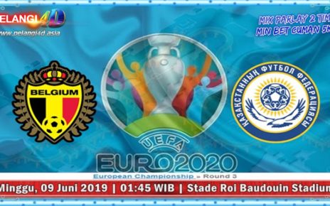 Prediksi Bola Belgia vs Kazakhstan 9 Juni 2019