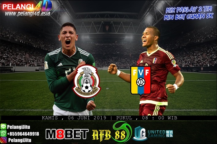 PREDIKSI MEKSIKO VS VENEZUELA 6 JUNI 2019