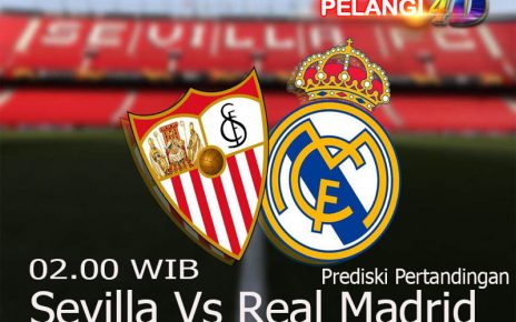PREDIKSI PERTANDINGAN Sevilla Vs Real Madrid