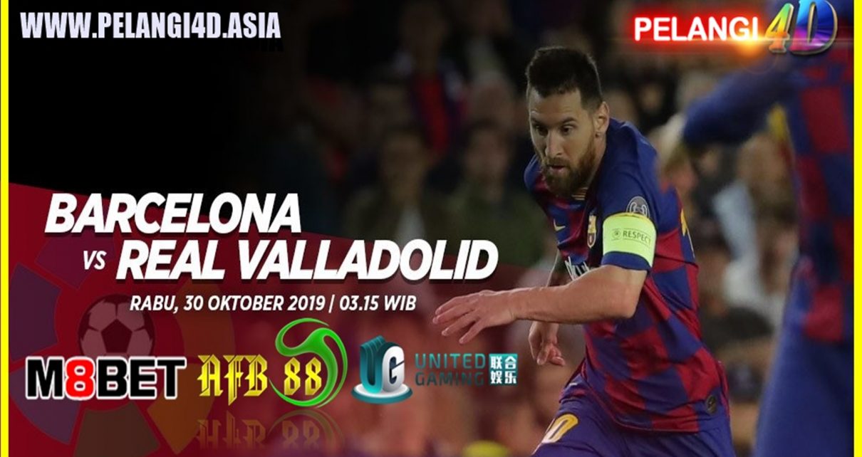 Prediksi Barcelona vs Real Valladolid 30 Oktober 2019
