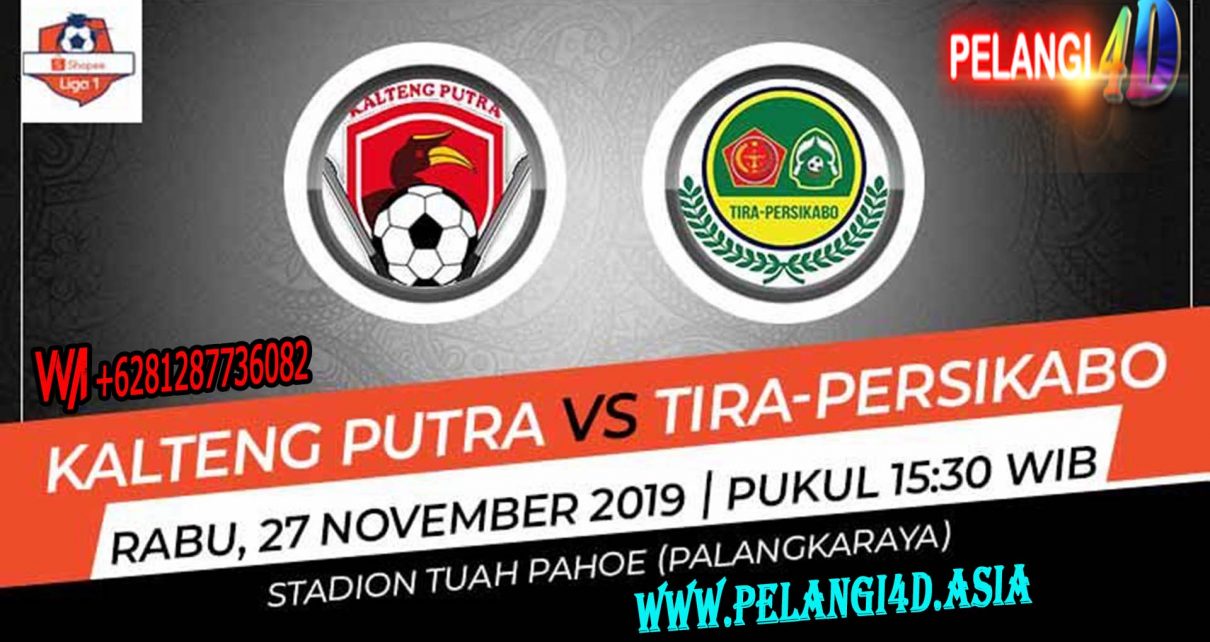 Prediksi Pertandingan Liga 1 2019: Kalteng Putra vs Tira-Persikabo