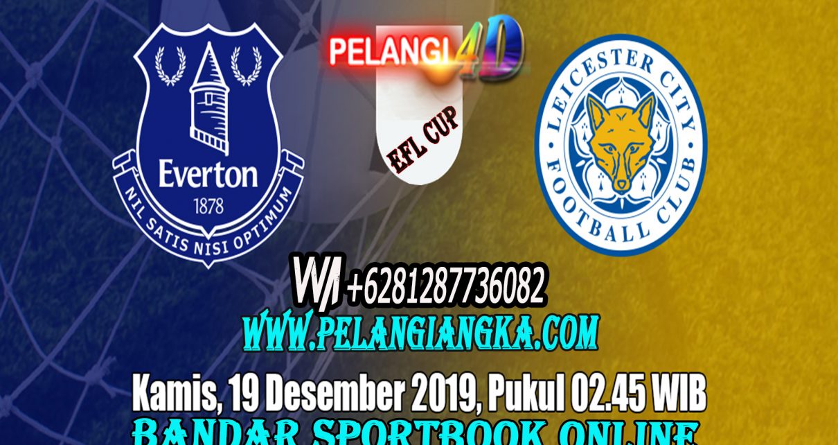 Prediksi EFL Cup Everton VS Leicester City 19 Desember 2019