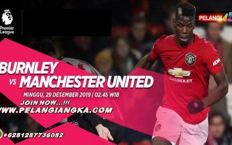 Prediksi Burnley Vs Manchester United 29 Desember 2019 Pukul 02.45 WIB