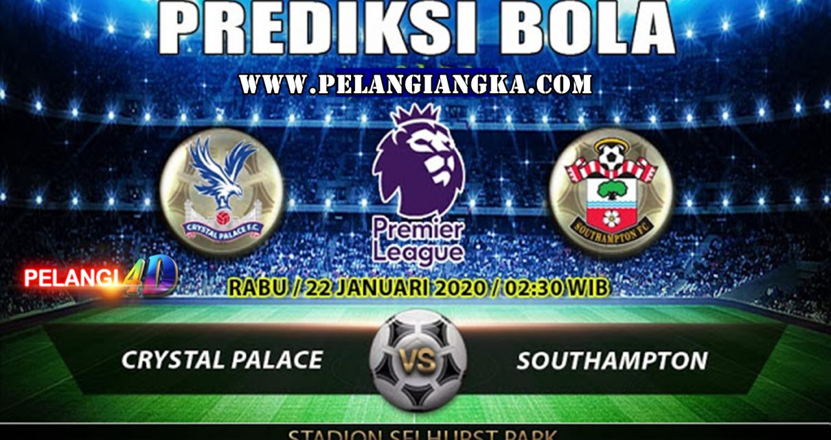 Prediksi Skor Crystal Palace vs Southampton | 22 Januari 2020