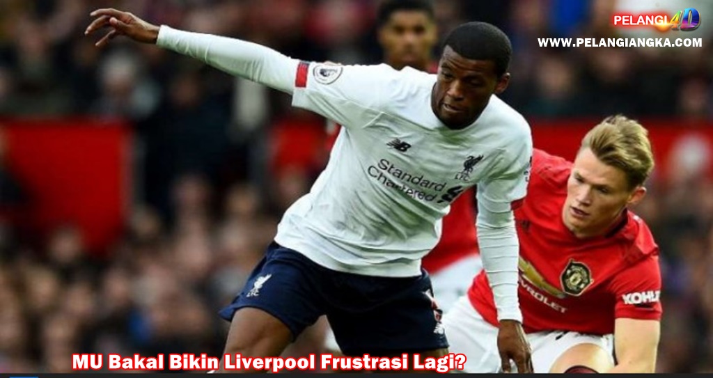 MU Bakal Bikin Liverpool Frustrasi Lagi?