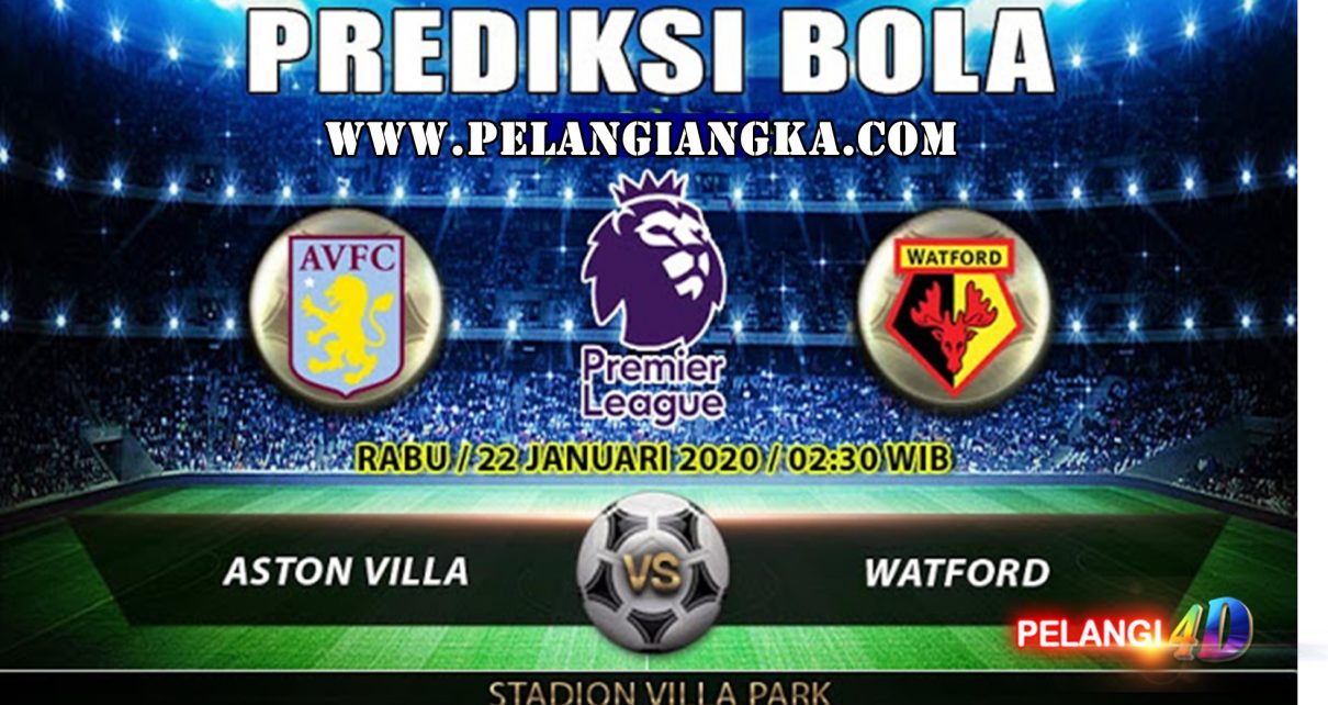 Prediksi Aston Villa Vs Watford 22 Januari 2020 Pukul 02.30 WIB