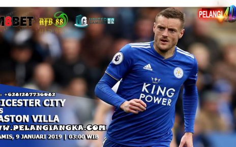 Prediksi Bola Leicester City vs Aston Villa 9 Januari 2020