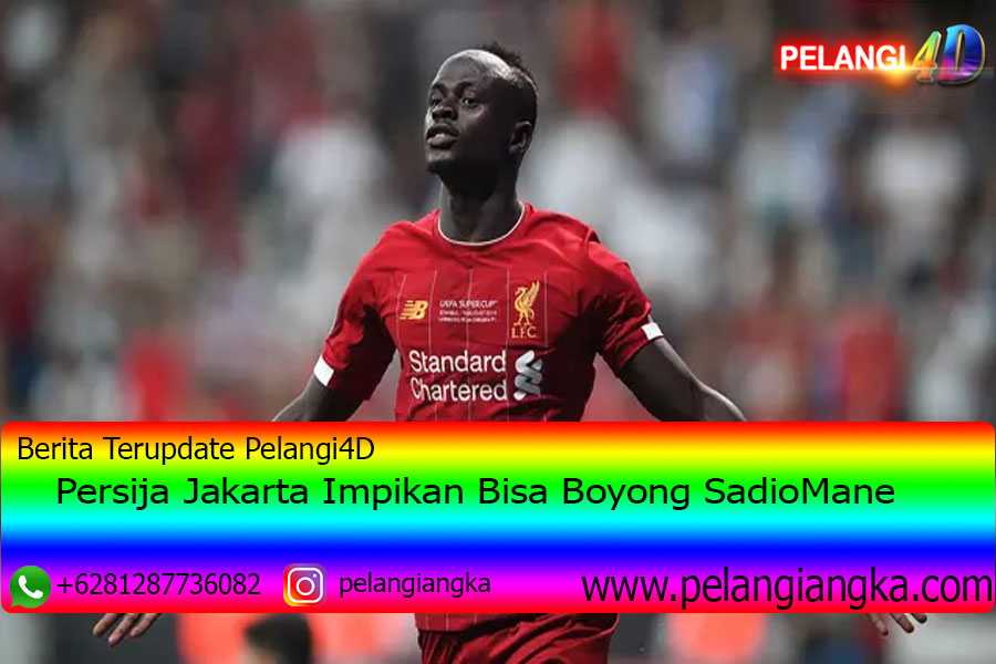 Persija Jakarta Impikan Bisa Boyong SadioMane