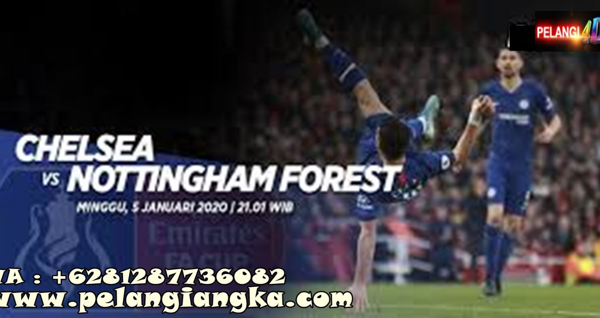 Prediksi Chelsea Vs Nottingham Forest 05 Januari 2020 Pukul 21.01 WIB