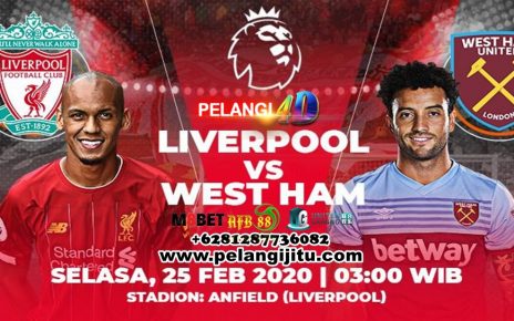 PREDIKSI LIVERPOOL VS WEST HAM UNITED 25 FEBRUARI 2020