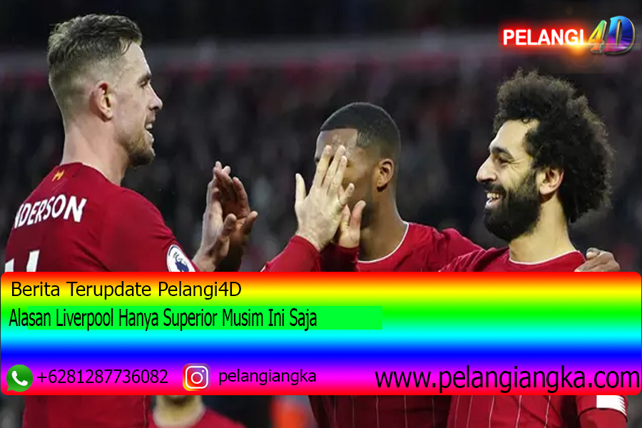 Alasan Liverpool Hanya Superior Musim Ini Saja