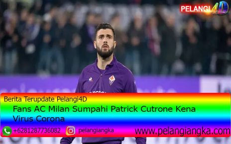 Fans AC Milan Sumpahi Patrick Cutrone Kena Virus Corona