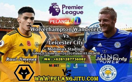 Prediksi Wolverhampton Wanderers Vs Leicester City 15 Februari 2020 Pukul 03.00 WIB