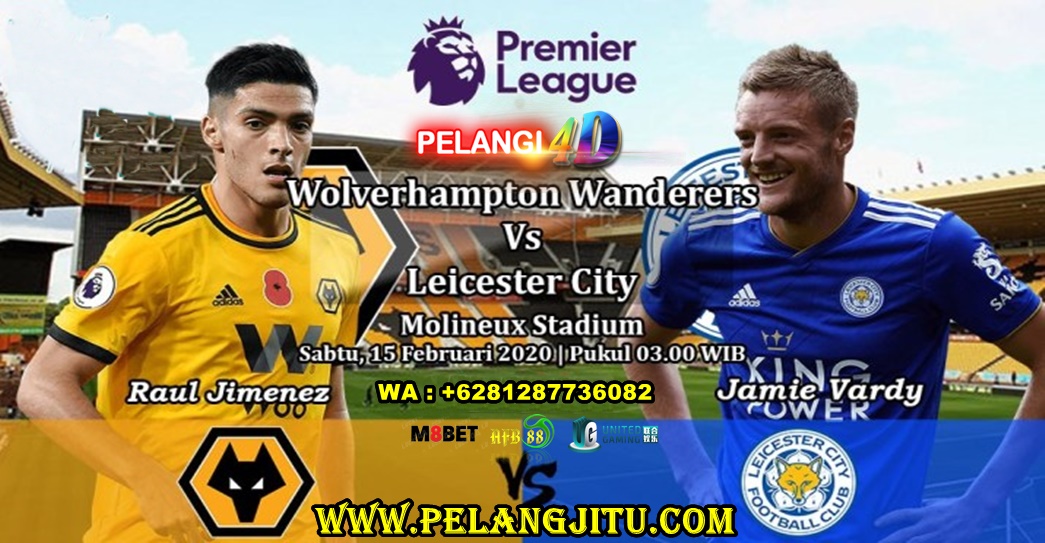 Prediksi Wolverhampton Wanderers Vs Leicester City 15 Februari 2020 Pukul 03.00 WIB