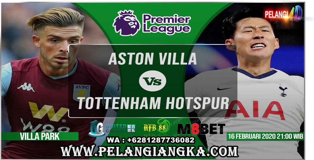 PREDIKSI ASTON VILLA VS TOTTENHAM HOTSPUR 16 FEBRUARI 2020