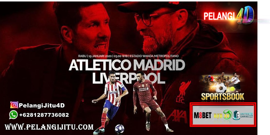 PREDIKSI ATLETICO MADRID VS LIVERPOOL 19 FEBRUARI 2020