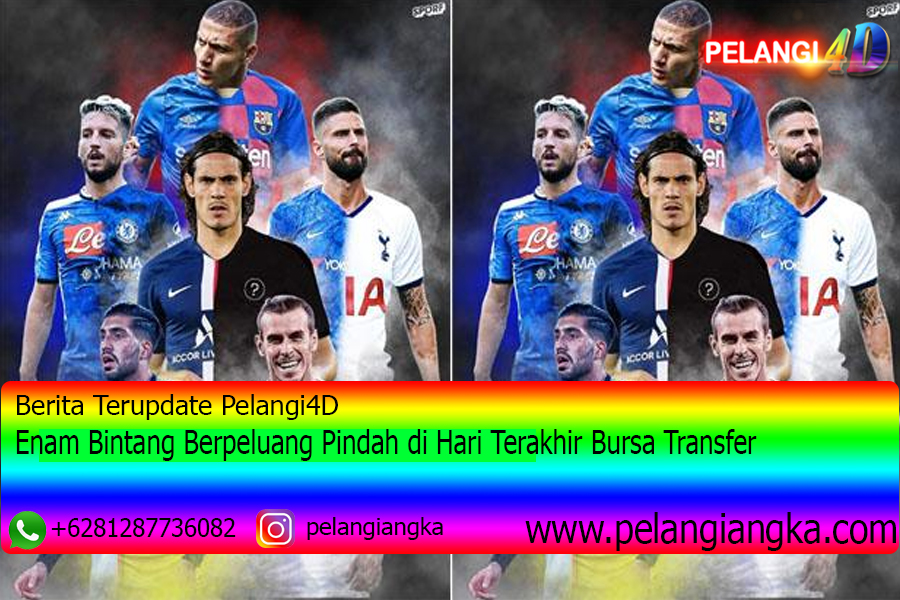 Enam Bintang Berpeluang Pindah di Hari Terakhir Bursa Transfer