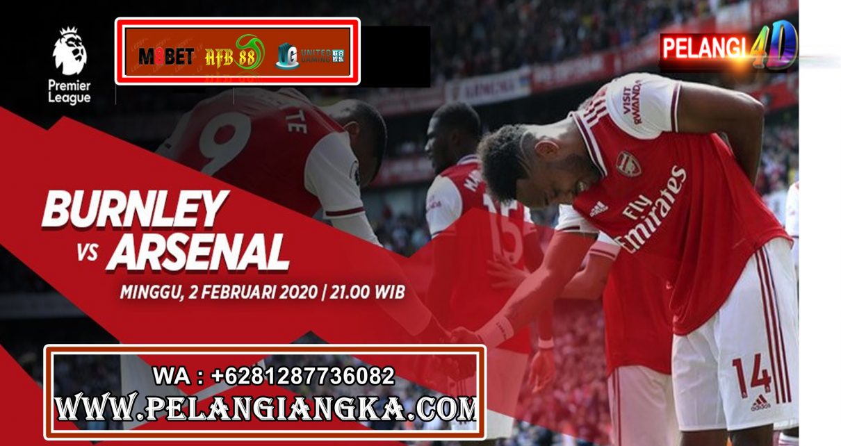 PREDIKSI BURNLEY VS ARSENAL 2 FEBRUARI 2020