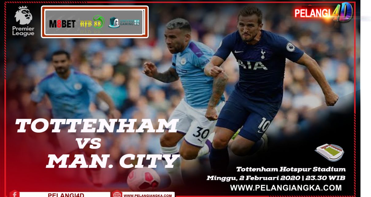 PREDIKSI TOTTENHAM HOTSPUR VS MANCHESTER CITY 2 FEBRUARI 2020