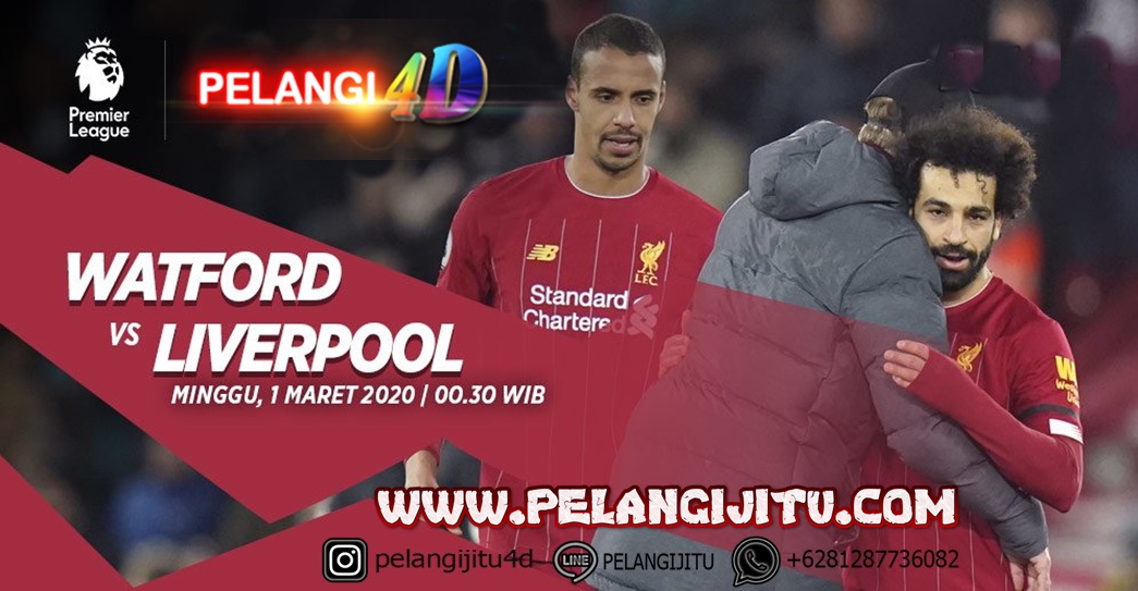 Prediksi Skor Bola Watford vs Liverpool 1 Maret 2020