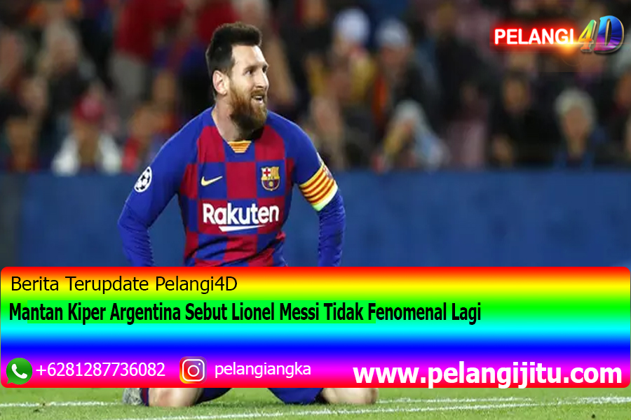 Mantan Kiper Argentina Sebut Lionel Messi Tidak Fenomenal Lagi