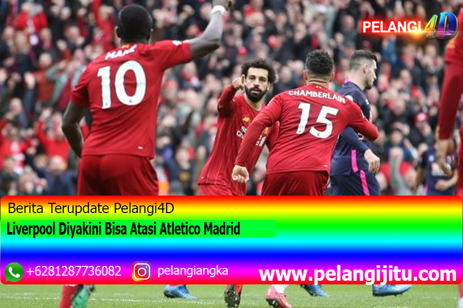 Liverpool Diyakini Bisa Atasi Atletico Madrid