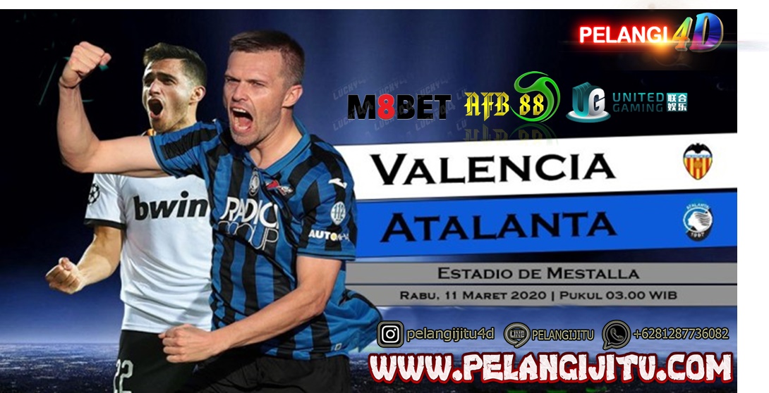 Prediksi Valencia Vs Atalanta 11 Maret 2020 Pukul 03.00 WIB