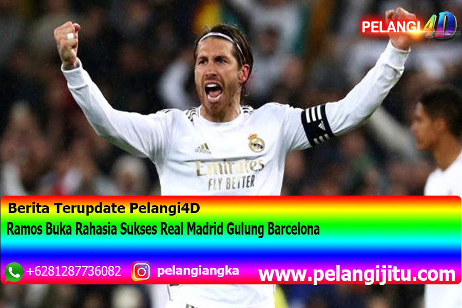 Ramos Buka Rahasia Sukses Real Madrid Gulung Barcelona