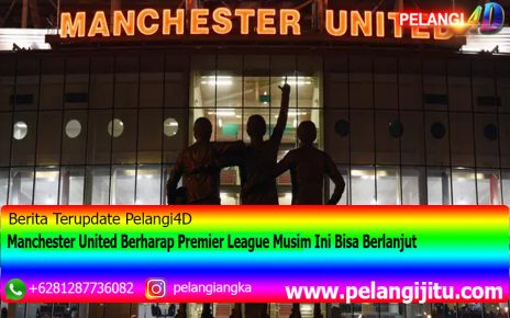 Manchester United Berharap Premier League Musim Ini Bisa Berlanjut