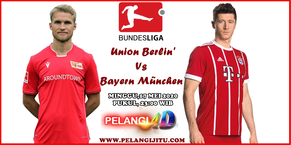 Prediksi Union Berlin Vs Bayern Munchen 17 Mei 2020