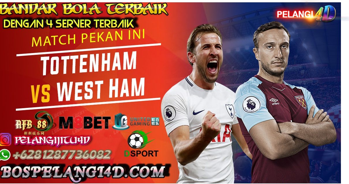 Prediski Tottenham vs West Ham : Derby London Dengan Dua misi yang berbeda
