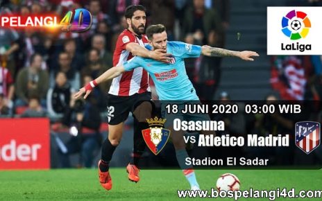 Prediksi Osasuna vs Atletico Madrid, La Liga 18 Juni 2020