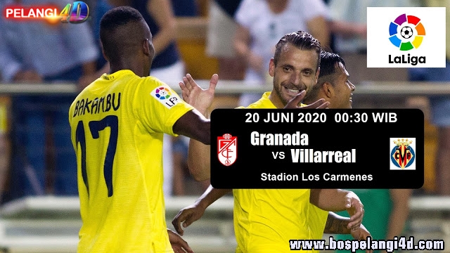 Prediksi Granada Vs Villarreal 20 Juni 2020