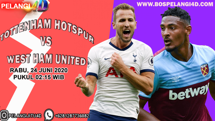 Prediksi Tottenham Hotspur Vs West Ham United 24 Juni 2020