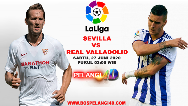 Prediksi Bola Sevilla vs Real Valladolid 27 Juni 2020