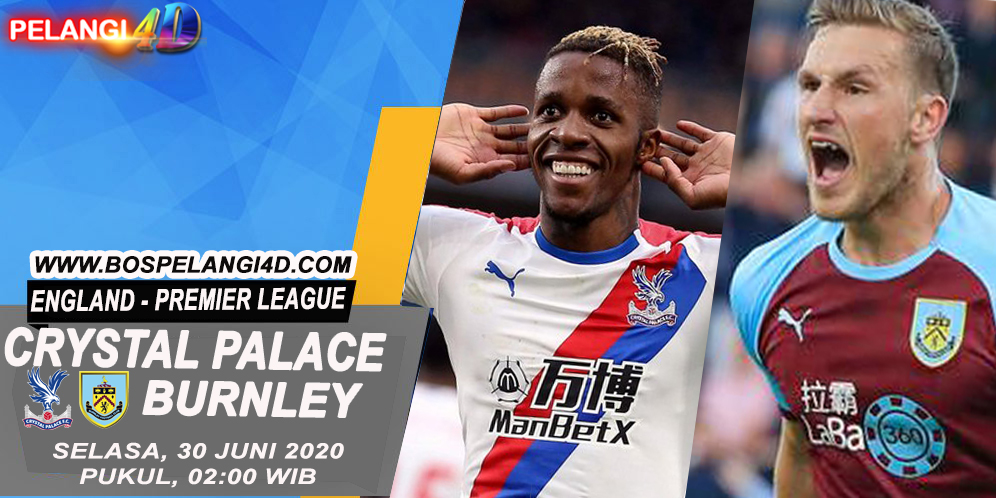 Prediksi Crystal Palace vs Burnley 30 Juni 2020