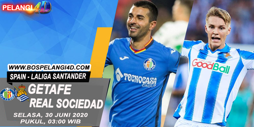 Prediksi Getafe vs Real Sociedad 30 Juni 2020