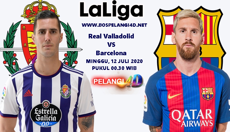 Prediksi Real Valladolid Vs Barcelona 12 Juli 2020