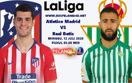 Prediksi Atletico Madrid Vs Real Betis 12 Juli 2020