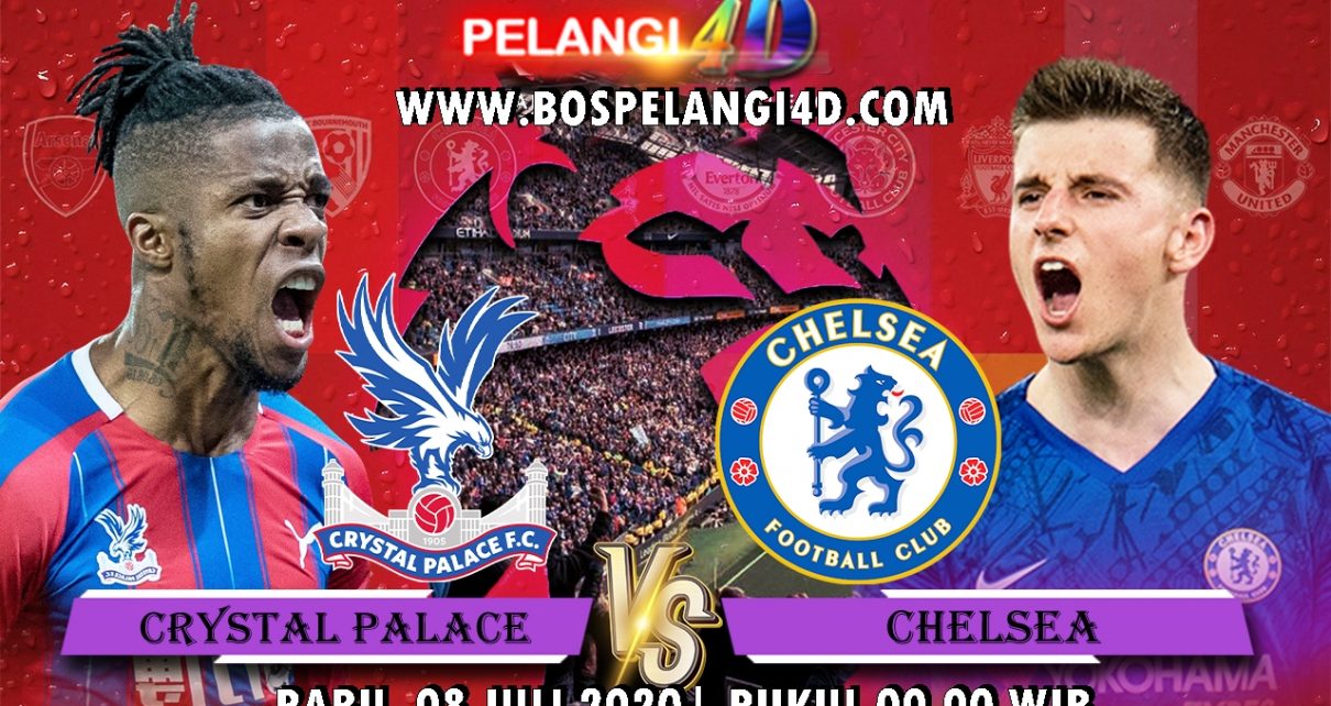 Prediksi Crystal Palace Vs Chelsea 08 Juli 2020