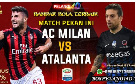 Prediksi AC Milan Vs Atalanta : Duel Dua Tim Beda Misi