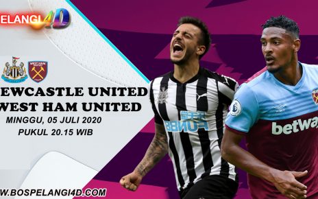 Prediksi Newcastle United Vs West Ham United 05 Juli 2020
