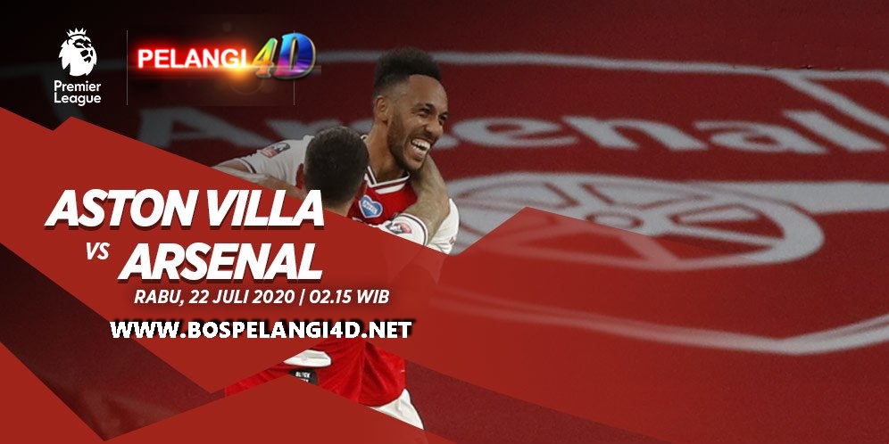 Prediksi Aston Villa Vs Arsenal 22 Juli 2020