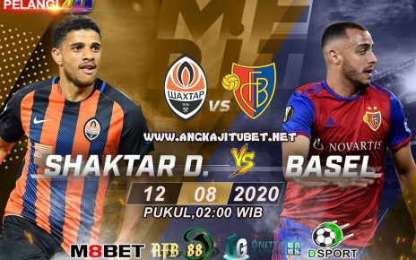 Prediksi Shakhtar Donetsk Vs FC Basel 12 Agustus 2020
