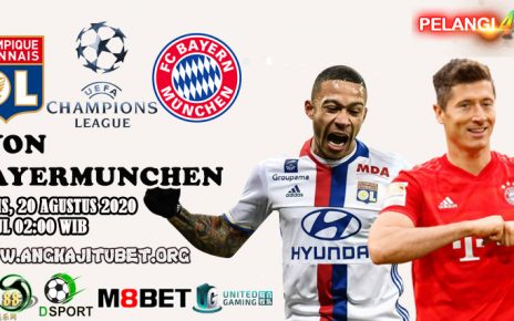 Prediksi Lyon Vs Bayern Munchen 20 Agustus 2020