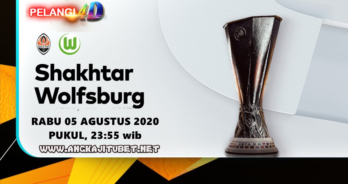 Prediksi Shakhtar Donetsk vs Wolfsburg 05 Agustus 2020