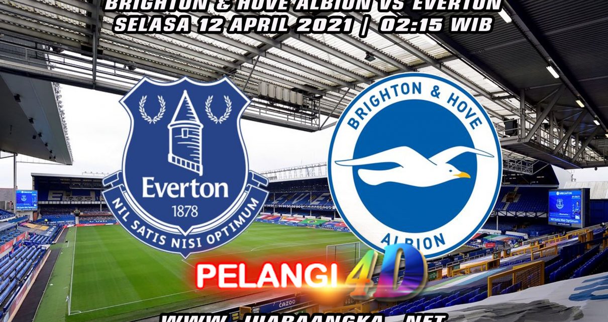 Prediksi Brighton Hove Albion Vs Everton 13 April 2021