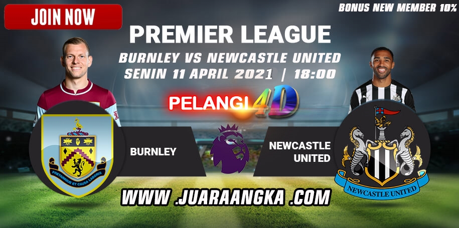 Prediksi Burnley vs Newcastle United Senin 11 April 2021