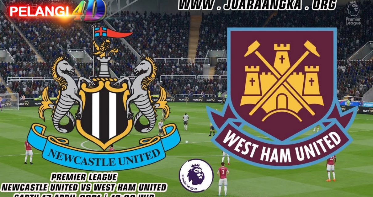 Prediksi Newcastle United vs West Ham United 17 April 2021
