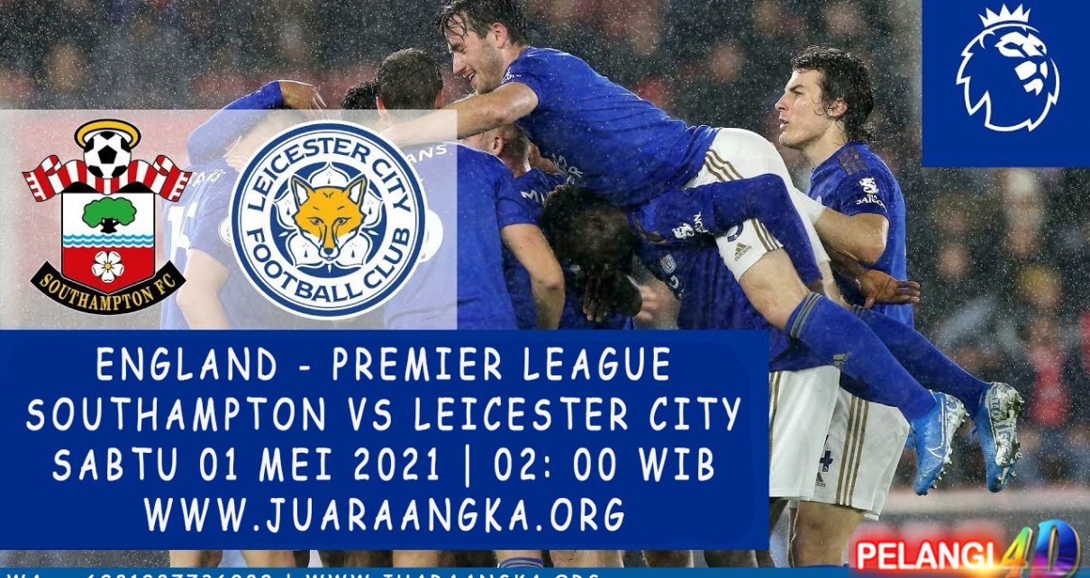 Prediksi Southampton vs Leicester 1 Mei 2021